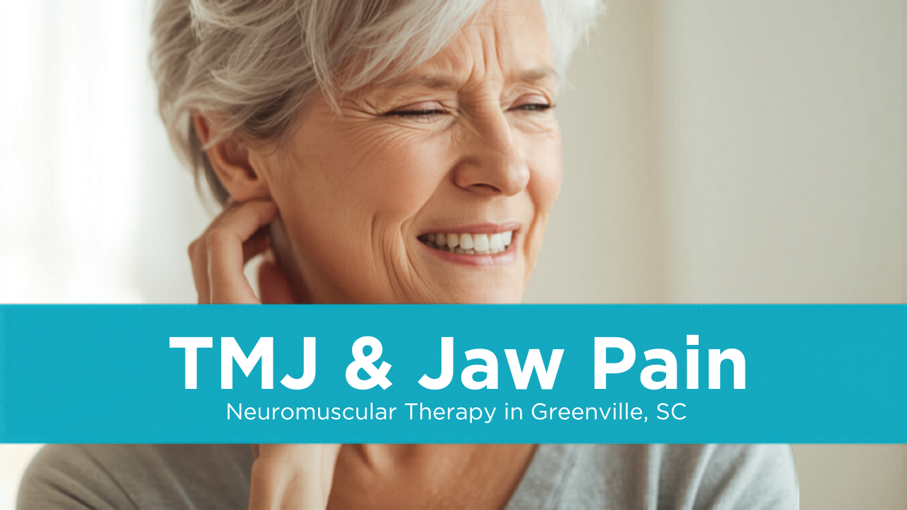 TMJ and jaw pain treatment with neuromuscular therapy in Greenville SC